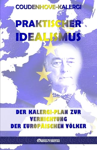 Praktischer Idealismus: Der Kalergi-Plan zur Zerstörung der europäischen Völker