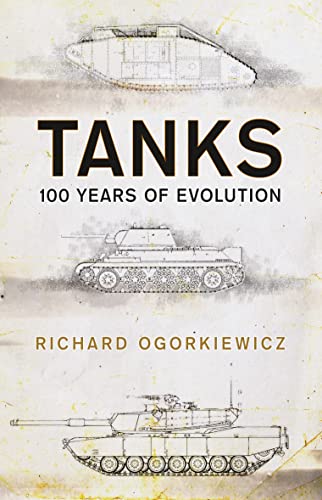 Tanks: 100 years of evolution von Osprey Publishing (UK)