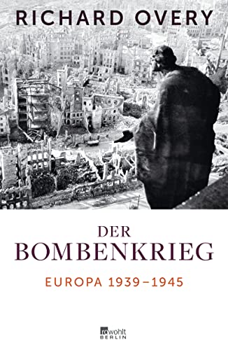 Der Bombenkrieg: Europa 1939 bis 1945 von Rowohlt Berlin