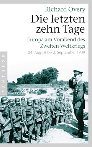 Die letzten zehn Tage: Europa am Vorabend des Zweiten Weltkriegs - 24. August bis 3. September 1939 - Die letzten zehn Tage: Europa am Vorabend des Zweiten Weltkriegs - 24. August bis 3. September 1939 -