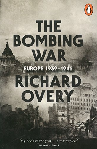 The Bombing War: Europe, 1939-1945