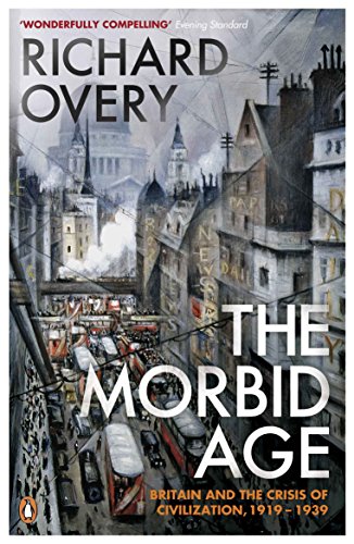 The Morbid Age: Britain and the Crisis of Civilisation, 1919 - 1939 von imusti