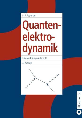 Quantenelektrodynamik: Eine Vorlesungsmitschrift von Oldenbourg Wissensch.Vlg