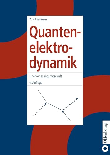 Quantenelektrodynamik: Eine Vorlesungsmitschrift von Oldenbourg Wissensch.Vlg