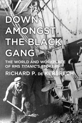 Down Amongst the Black Gang: The World And Workplace Of Rms Titanic's Stokers von History Press Ltd