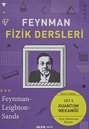 Feynman Fizik Dersleri - Cilt 3: Kuantum Mekaniği von Alfa Yayınları