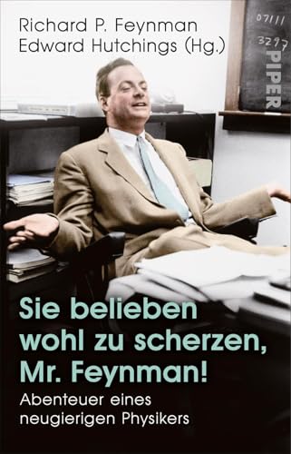 Sie belieben wohl zu scherzen, Mr. Feynman!: Abenteuer eines neugierigen Physikers | Autobiografische Anekdoten von PIPER