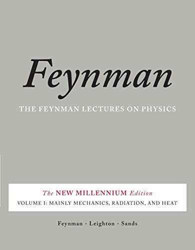 The Feynman Lectures on Physics, Vol. I: The New Millennium Edition: Mainly Mechanics, Radiation, and Heat The Feynman Lectures on Physics, Vol. I: The New Millennium Edition: Mainly Mechanics, Radiation, and Heat