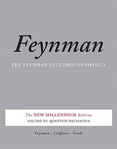 The Feynman Lectures on Physics, Vol. III: The New Millennium Edition: Quantum Mechanics (Feynman Lectures on Physics (Paperback))