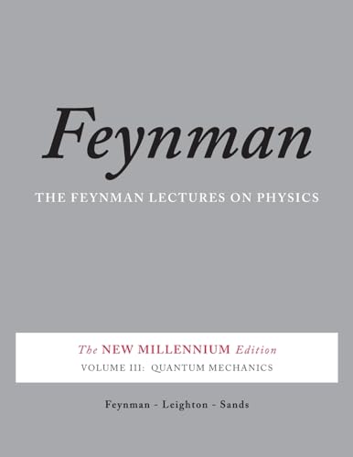 The Feynman Lectures on Physics, Vol. III: The New Millennium Edition: Quantum Mechanics (Feynman Lectures on Physics (Paperback))