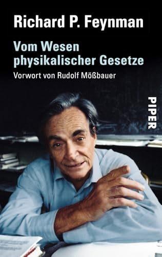 Vom Wesen physikalischer Gesetze: Vorwort zur deutschen Ausgabe von Rudolf Mößbauer | Wissenschaftliche Beratung für die deutsche Ausgabe: Johann Plankl von Piper Verlag GmbH