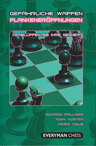 Gefährliche Waffen - Flankeneröffnungen: Verblüffen Sie Ihr Gegner von Beyer Schachbuch
