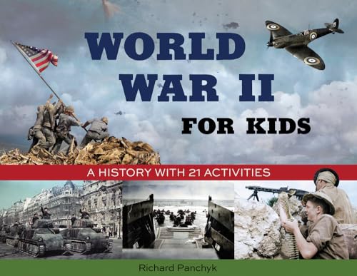 World War II for Kids: A History With 21 Activities