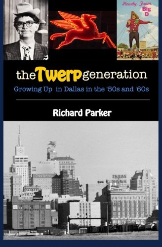 The Twerp Generation: Growing Up In Dallas in The '50s and '60s von Oomph Media, LLC
