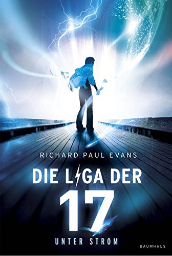 Die Liga der Siebzehn - Unter Strom: . Band 1