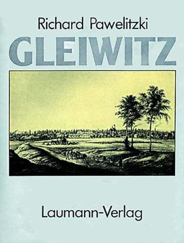 Gleiwitz: Alte Postkarten: Stadtgeschichte von Laumann Druck GmbH + Co.