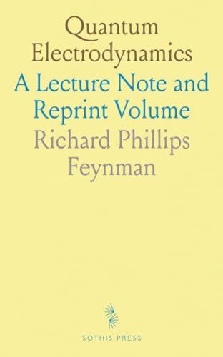 Quantum Electrodynamics: A Lecture Note and Reprint Volume von Sothis Press