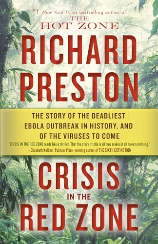 Crisis in the Red Zone: The Story of the Deadliest Ebola Outbreak in History, and of the Viruses to Come von Random House Trade Paperbacks