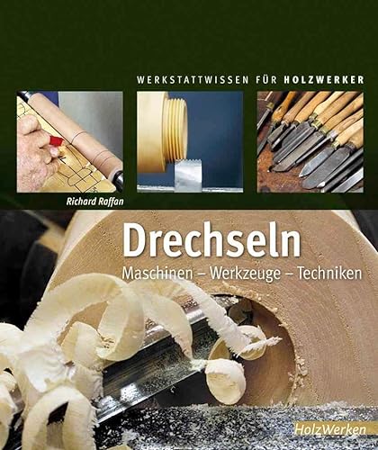 Drechseln: Maschinen – Werkzeuge – Techniken (Werkstattwissen für Holzwerker) von Vincentz Network GmbH & C