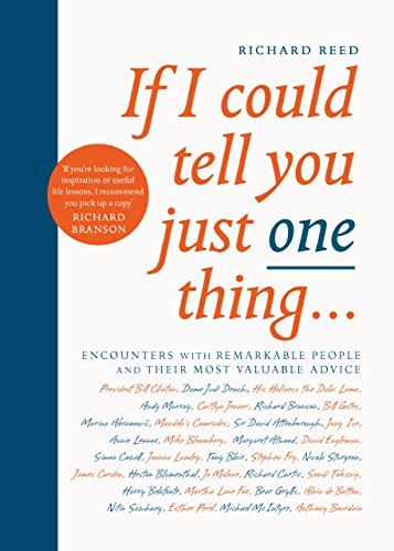 If I Could Tell You Just One Thing...: Encounters with Remarkable People and Their Most Valuable Advice von Canongate Books