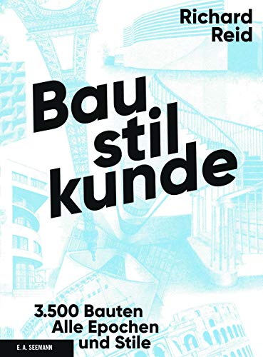 Baustilkunde: 3500 Bauten aus der alten und neuen Welt. Alle Epochen und Stile in über 1700 Zeichnungen