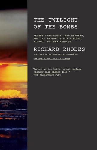 Twilight of the Bombs: Recent Challenges, New Dangers, and the Prospects for a World Without Nuclear Weapons