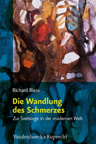 Die Wandlung des Schmerzes: Zur Seelsorge in der modernen Welt