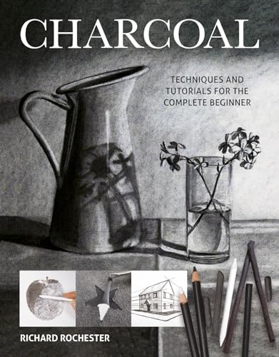 Charcoal: Techniques and Tutorials for the Complete Beginner (Art Techniques) von GMC Publications