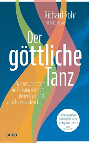 Der göttliche Tanz: Wie uns ein Leben im Einklang mit dem dreieinigen Gott zutiefst verändern kann. von adeo Verlag