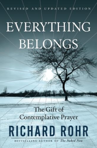 Everything Belongs: The Gift of Contemplative Prayer von Crossroad Publishing Company