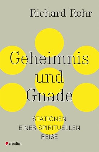 Geheimnis und Gnade: Stationen einer spirituellen Reise