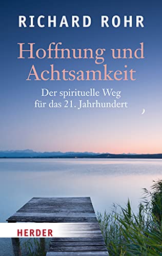 Hoffnung und Achtsamkeit. Der spirituelle Weg für das 21. Jahrhundert (HERDER spektrum)