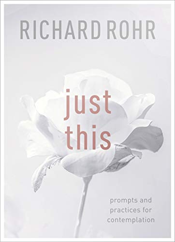 Just This: Prompts And Practices For Contemplation Just This: Prompts And Practices For Contemplation