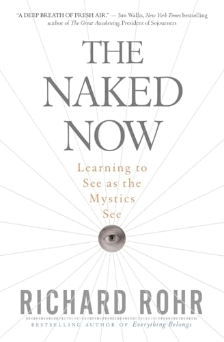 The Naked Now: Learning to See as the Mystics See von Crossroad Publishing Company