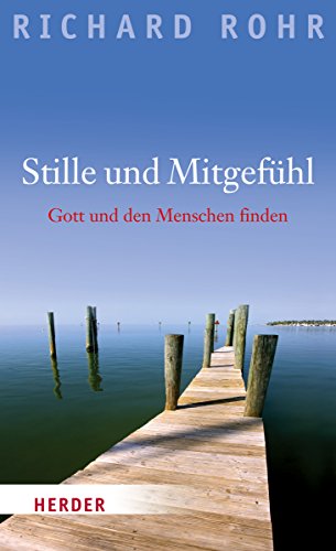 Stille und Mitgefühl: Gott und den Menschen finden