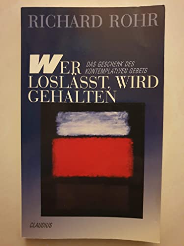 Wer loslässt, wird gehalten: Das Geschenk des kontemplativen Gebets von Claudius