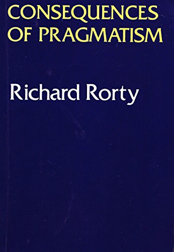 Consequences of Pragmatism: Essays, 1972-1980