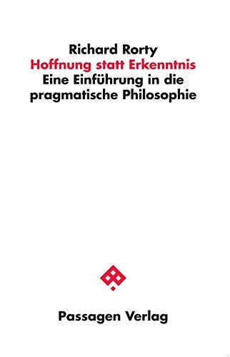 Hoffnung statt Erkenntnis: Eine Einführung in die pragmatische Philosophie (Passagen Philosophie) von Passagen Verlag Ges.M.B.H