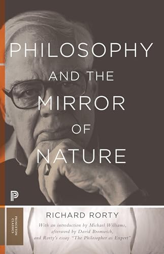 Philosophy and the Mirror of Nature: Thirtieth-Anniversary Edition (Princeton Classics)