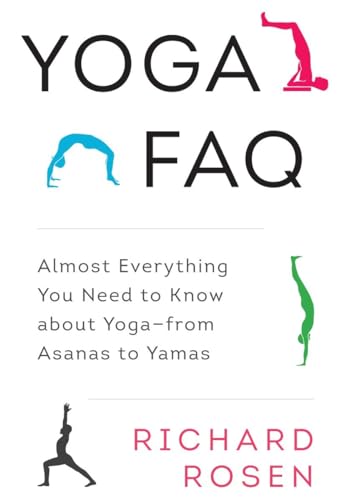 Yoga FAQ: Almost Everything You Need to Know about Yoga-from Asanas to Yamas