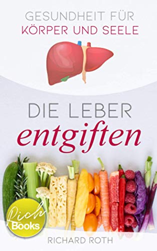 Gesundheit für Körper und Seele: Die Leber entgiften