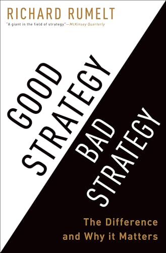 Good Strategy Bad Strategy: The Difference and Why It Matters