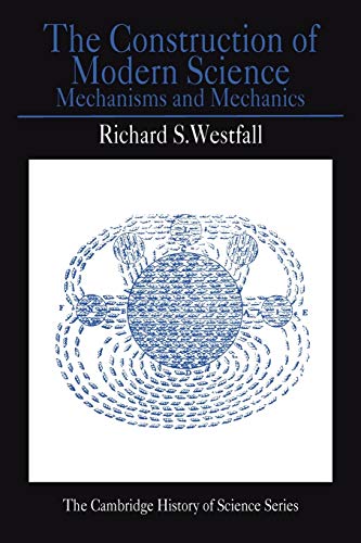 The Construction of Modern Science: Mechanisms and Mechanics (Cambridge Studies in the History of Science) von Cambridge University Press