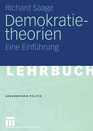 Demokratietheorien: Historischer Prozess - Theoretische Entwicklung - Soziotechnische Bedingungen. Eine Einführung (Grundwissen Politik) (German Edition) (Grundwissen Politik, 37, Band 37) von VS Verlag für Sozialwissenschaften