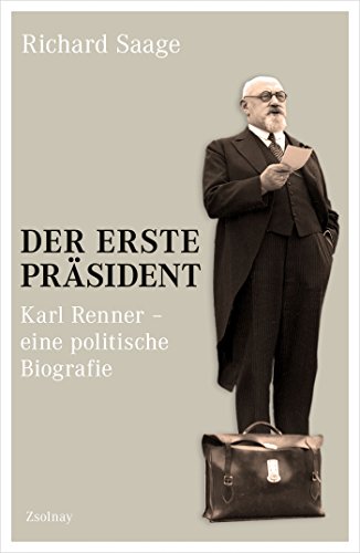 Der erste Präsident: Karl Renner - eine politische Biografie von Zsolnay-Verlag