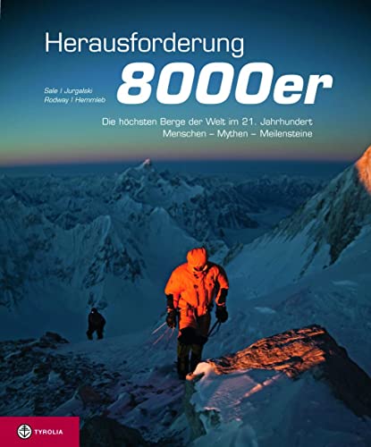 Herausforderung 8000er: Die höchsten Berge der Welt im 21. Jahrhundert – Menschen, Mythen, Meilensteine
