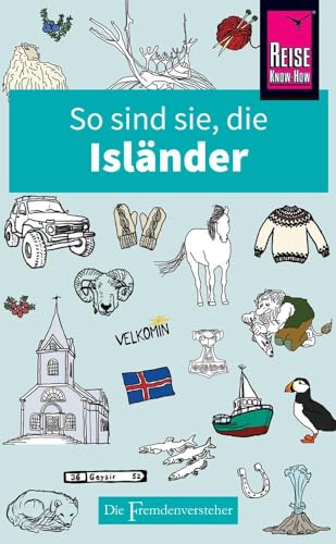 So sind sie, die Isländer: Die Fremdenversteher von Reise Know-How von Reise Know-How Rump GmbH