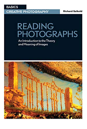 Reading Photographs: An Introduction to the Theory and Meaning of Images (Basics Creative Photography)