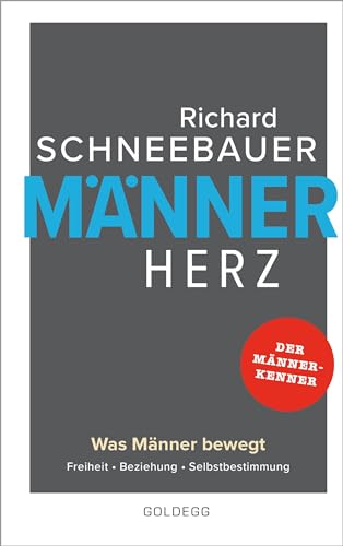Männerherz. Was Männer bewegt: Freiheit, Beziehung, Selbstbestimmung. Mehr als Beziehungstipps: Selbstbestimmt & selbstbewusst leben mit dem Rat vom Männerkenner. Plädoyer für ein starkes Männerbild