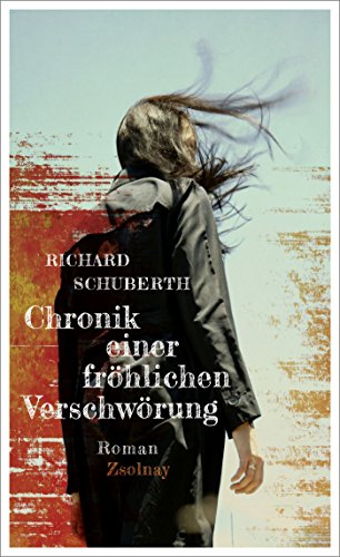 Chronik einer fröhlichen Verschwörung: Roman Chronik einer fröhlichen Verschwörung: Roman